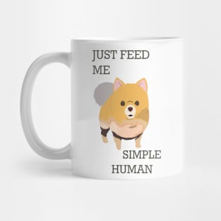 JUST FEED ME SIMPLE HUMAN DOGO Mug